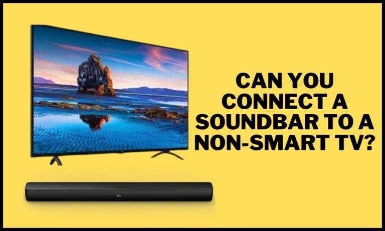 Can you connect a Soundbar to a Non-Smart TV?